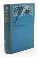 London, Jack. The Faith of Men (1904 First Edition, Solid Condition.)