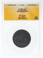 1794. Liberty Cap Cent. ANACS graded F12 Details Corroded
