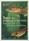 Vintage, Original WWI Lithograph Poster: "Save the products of the land--Eat more fish-they feed themselves," (1917)