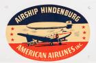 Rare Airship Hindenburg, American Airlines Inc. Luggage Sticker Sandwiched Between Thick Lucite for Optimum Presentation